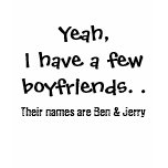 Yeah, I have a few boyfriends... t-shirts