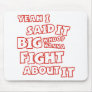 YEAH I SAID IT MOUSEPADS