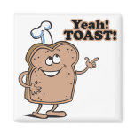 Yeah! TOAST! Refrigerator Magnet