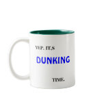 YEP, IT,S, DUNKING, TIME., YEP. IT,S, DUNKING, ... mugs