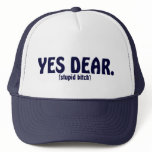YES DEAR (stupid bitch) hats