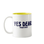 YES DEAR (stupid bitch) mugs
