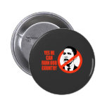 YES HE CAN RUIN OUR COUNTRY / ANTI-OBAMA T-SHIRT BUTTONS