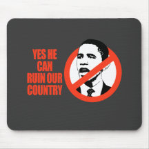 YES HE CAN RUIN OUR COUNTRY / ANTI-OBAMA T-SHIRT MOUSE MAT