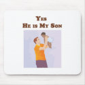 Yes He is My Son mousepads