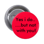 Yes i do......but not with you! pins