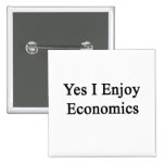Yes I Enjoy Economics Pinback Buttons