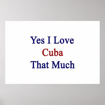 Yes I Love Cuba That Much Posters