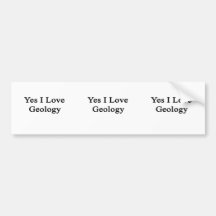 Yes I Love Geology Bumper Sticker