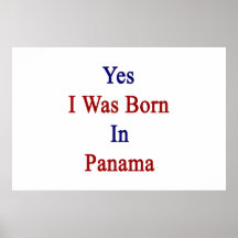 Yes I Was Born In Panama Print