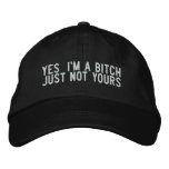 yes  i'm a bitch just not yours embroidered hats