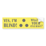 Yes, I'm Blind. Bumper Sticker