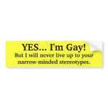 YES... I'm Gay! bumper stickers
