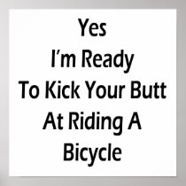 Yes I'm Ready To Kick Your Butt At Riding A Bicycl