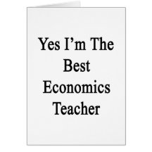 Yes I'm The Best Economics Teacher Card
