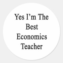 Yes I'm The Best Economics Teacher Round Sticker