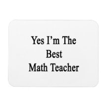 Yes I'm The Best Math Teacher Rectangular Magnets