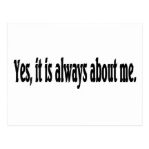Yes, it is always about me. postcard