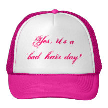 Yes, it's a 'bad' hair day! hats