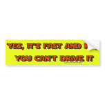 Yes Its Fast bumper stickers