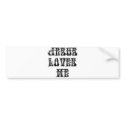 Yes!  Jesus Loves me! bumper stickers