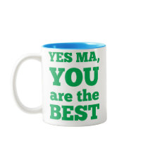 Yes Ma, you are the best