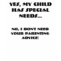 YES, MY CHILD HAS SPECIAL NEEDS..., NO, I DON'T... t-shirts