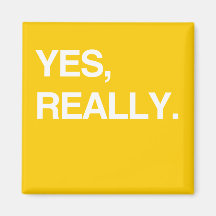 YES, REALLY REFRIGERATOR MAGNET