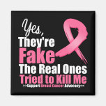 YES They're fake....My real ones tried to kill me Magnet