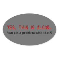 Yes This is Blood - Dark Vampiric Humour Oval Sticker