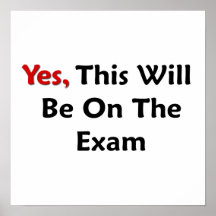 Yes, This Will Be On The Exam Poster