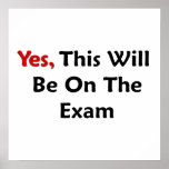 Yes, This Will Be On The Exam posters