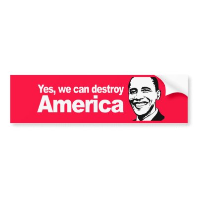 Yes we can destroy America Bumpersticker Bumper Stickers by antiobama