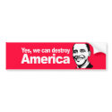 Yes we can destroy America Bumpersticker