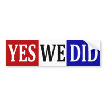 Yes We Did Bumper Sticker