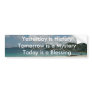 Yesterday is History Bumper Sticker