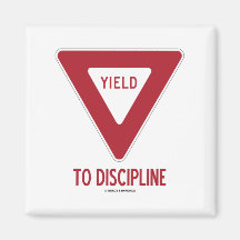 Yield To Discipline (Yield Sign Humour) Fridge Magnet