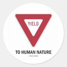 Yield To Human Nature (Transportation Yield Sign) Round Sticker