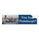 "Yinz from Picksburgh" Bumper Sticker bumper stickers