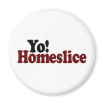 Yo Homeslice magnets