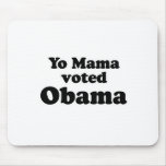 Yo mama voted Obama T-shirt Mouse Mats