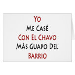 Yo Me Case Con El Chavo Mas Guapo Del Barrio Greeting Card