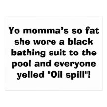 Yo momma’s so fat she wore a black bathing suit... post card