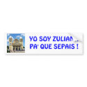 YO SOY ZULIANA PA' QUE SEPAIS ! bumper stickers