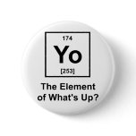 Yo The Element of What's Up?