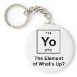 Yo The Element of What's Up? keychains