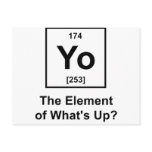 Yo The Element of What's Up? postcards