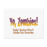 Yo, Zombies – Eatin' Brains Won't Make You Smarter Postcard