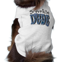 Yorkie DUDE Doggie Shirt