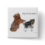 Yorkie Shop Til You Drop buttons